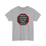 Never cut what you can untie.  -  Joseph Joubert  1754 - 1824