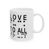 BrailleSwear.com LOVE TO ALL (eng)  Fu@K TRUMP (braille)     Ceramic 11oz cup