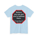 S2T- Believe you can and you're halfway there.  -  Theodore Roosevelt  1858 - 1919
