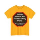 S2T- Believe you can and you're halfway there.  -  Theodore Roosevelt  1858 - 1919