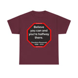 S2T- Believe you can and you're halfway there.  -  Theodore Roosevelt  1858 - 1919