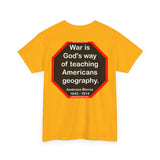 War is God's way of teaching Americans geography.  -  Ambrose Bierce  1842 - 1914