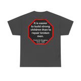 S2TBQM- It is easier to build strong children than to repair broken men. -  Frederick Douglass  1818 - 1895