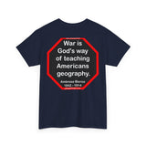 War is God's way of teaching Americans geography.  -  Ambrose Bierce  1842 - 1914