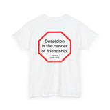 s2t- Suspicion is the cancer of friendship.  -  Petrarch  1304 - 1374