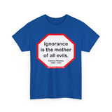 s2t- Ignorance is the mother of all evils.   -  Francois Rabelais  1494 - 1553