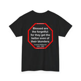 Blessed are the forgetful: for they get the better even of their blunders.  -  Fredrich Nietzsche  1844 - 1900