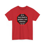 It is tact that is golden, not silence.   -  Samuel Butler  1835 - 1902