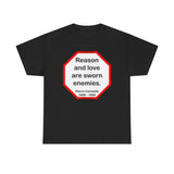 Reason and love are sworn enemies.  -  Pierre Corneille  1606 - 1684