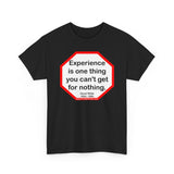 Experience is one thing you can't get for nothing.   -  Oscar Wilde 1854 - 1900