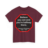 S2T- Believe you can and you're halfway there.  -  Theodore Roosevelt  1858 - 1919