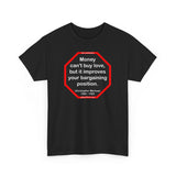 Money can't buy love, but it improves your bargaining position.  -  Christopher Marlowe  1564 - 1593