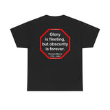 Glory is fleeting, but obscurity is forever.  -  Thomas Moore  1779 - 1852