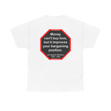 Money can't buy love, but it improves your bargaining position.  -  Christopher Marlowe  1564 - 1593