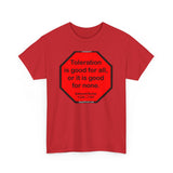 S2TDQ- Toleration is good for all, or it is good for none. &  In politics stupidity is not a handicap.
