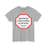 s2t- Ignorance is the mother of all evils.   -  Francois Rabelais  1494 - 1553