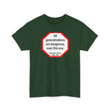 All generalizations are dangerous, even this one.  -  Alexandre Dumas   1802 - 1870 - blkshrt - S2TBQM