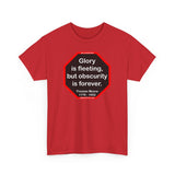 Glory is fleeting, but obscurity is forever.  -  Thomas Moore  1779 - 1852