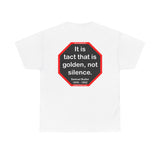 It is tact that is golden, not silence.   -  Samuel Butler  1835 - 1902