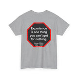 Experience is one thing you can't get for nothing.   -  Oscar Wilde 1854 - 1900