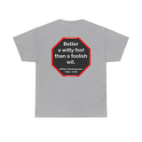 Better a witty fool than a foolish wit.  -  William Shakespeare  1564 - 1616