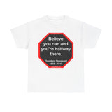 S2T- Believe you can and you're halfway there.  -  Theodore Roosevelt  1858 - 1919