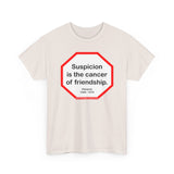 s2t- Suspicion is the cancer of friendship.  -  Petrarch  1304 - 1374