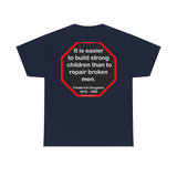 S2TBQM- It is easier to build strong children than to repair broken men. -  Frederick Douglass  1818 - 1895