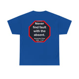 Never find fault with the absent.  -  Alexander Pope  1688 - 1744