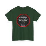 Insults are the arguments employed by those who are in the wrong.  -  Marguerite Gardiner  1789 - 1849 -rbw