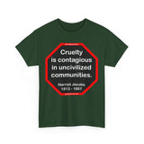 S2TBQM- Cruelty is contagious in uncivilized communities.  -  Harriet Jacobs  -  1813 - 1897