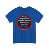 Always forgive your enemies - nothing annoys them so much.  -  Oscar Wilde  1854 - 1900 - blks2t - S2T