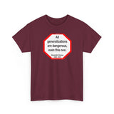 All generalizations are dangerous, even this one.  -  Alexandre Dumas   1802 - 1870 - blkshrt - S2TBQM