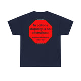 S2TDQ- Toleration is good for all, or it is good for none. &  In politics stupidity is not a handicap.