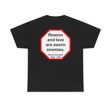 Reason and love are sworn enemies.  -  Pierre Corneille  1606 - 1684