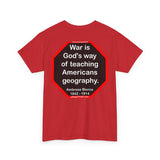 War is God's way of teaching Americans geography.  -  Ambrose Bierce  1842 - 1914