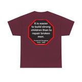S2TBQM- It is easier to build strong children than to repair broken men. -  Frederick Douglass  1818 - 1895