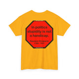 S2TDQ- Toleration is good for all, or it is good for none. &  In politics stupidity is not a handicap.