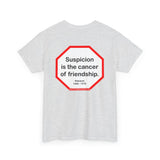 s2t- Suspicion is the cancer of friendship.  -  Petrarch  1304 - 1374