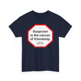 s2t- Suspicion is the cancer of friendship.  -  Petrarch  1304 - 1374
