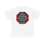 Glory is fleeting, but obscurity is forever.  -  Thomas Moore  1779 - 1852