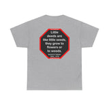 Little deeds are like little seeds, they grow to flowers or to weeds.  -  Daniel D. Palmer  1845 - 1918