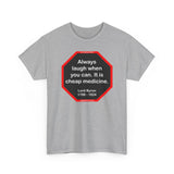 Always laugh when you can. It is cheap medicine.  -  Lord Byron  1788 - 1824