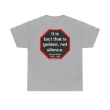 It is tact that is golden, not silence.   -  Samuel Butler  1835 - 1902