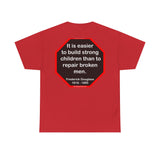S2TBQM- It is easier to build strong children than to repair broken men. -  Frederick Douglass  1818 - 1895
