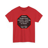Always forgive your enemies - nothing annoys them so much.  -  Oscar Wilde  1854 - 1900 - blks2t - S2T