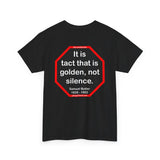 It is tact that is golden, not silence.   -  Samuel Butler  1835 - 1902