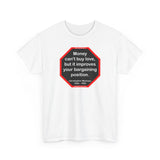 Money can't buy love, but it improves your bargaining position.  -  Christopher Marlowe  1564 - 1593