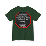 Insults are the arguments employed by those who are in the wrong.  -  Marguerite Gardiner  1789 - 1849 -rbw