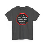 It is tact that is golden, not silence.   -  Samuel Butler  1835 - 1902